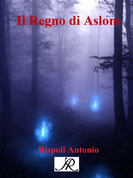 Title details for Il regno di Aslom by Antonio Rispoli - Available